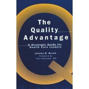 The Quality Advantage: A Strategic Guide for Health Care Leaders